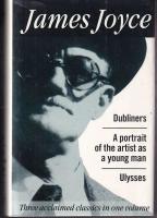 Dubliners : A portrait of the artist as a young man ; Ulysses