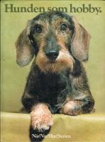 Hunden som hobby : anskaffning, v&aring;rd, uppfostran, dressyr, psykologi, anatomi, sjukdomar, specialdressyr, t&auml;vlingar, 149 rasbeskrivningar