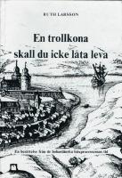 En trollkona skall du icke l&aring;ta leva : en ber&auml;ttelse fr&aring;n de bohusl&auml;nska h&auml;xprocessernas tid