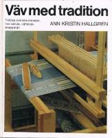 V&auml;v med tradition : [tidl&ouml;sa svenska m&ouml;nster, t ex s&aring;llv&auml;v, v&aring;ffelv&auml;v, droppdr&auml;ll]