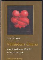 V&auml;lf&auml;rdens oh&auml;lsa :  kan forntidens f&ouml;da bli framtidens mat