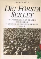 Det f&ouml;rsta seklet - M&auml;nniskor, H&auml;ndelser och Ide&eacute;r i Svensk Socialdemokrati  Del I