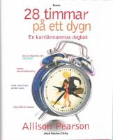 28 timmar p&aring; ett dygn. En karri&auml;rmammas dagbok