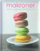 Makroner : l&auml;ckra, lyxiga och oemotst&aring;ndliga