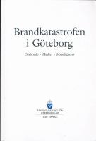 Brandkatastrofen i G&ouml;teborg [Elektronisk resurs] : drabbade, medier, myndigheter : bet&auml;nkande / av Informationsutredningen om brandkatastrofen i G&ouml;teborg [Elektronisk resurs]