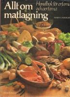 Allt om matlagning : handbok f&ouml;r erfarna och oerfarna