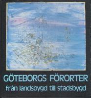 G&ouml;teborgs f&ouml;rorter : fr&aring;n landsbygd till stadsbygd : fr&aring;n isolerade sm&aring;kommuner till integrerad storstadsregion