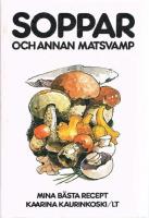 Soppar och annan matsvamp : mina b&auml;sta recept
