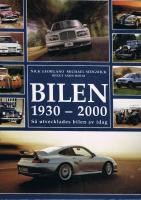 Bilen 1930-2000 : [s&aring; utvecklades bilen av idag]