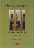 Uppvaknandet : Orfeusgruppen f&aring;r liv : sk&aring;despel