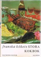 Franska k&ouml;kets stora kokbok : teknik och hemligheter