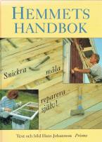 Hemmets handbok : snickra, m&aring;la, reparera sj&auml;lv