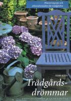 Tr&auml;dg&aring;rdsdr&ouml;mmar : planteringstips och dekorationsid&eacute;er f&ouml;r tr&auml;dg&aring;rden