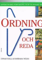 Ordning och reda : effektivare f&ouml;rvaring och vackrare hem