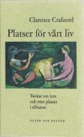 Platser f&ouml;r v&aring;rt liv : tankar om inre och yttre platser i tillvaron