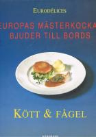 K&ouml;tt & f&aring;gel : Europas m&auml;sterkockar bjuder till bords