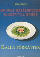 Europas m&auml;sterkockar bjuder till bords  -  Kalla f&ouml;rr&auml;tter