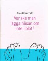 Var ska man l&auml;gga n&auml;san om inte i bl&ouml;t