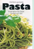 V&auml;rldens godaste pasta : inspiration f&ouml;r b&aring;de vardag och fest