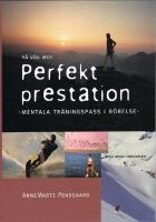 P&aring; v&auml;g mot perfekt prestation : mentala tr&auml;ningspass i r&ouml;relse