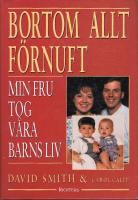 Bortom allt f&ouml;rnuft : [min fru tog v&aring;ra barns liv]