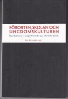 F&ouml;rorten, skolan och ungdomskulturen : reproduktionen av marginalitet och ungas informella l&auml;rande