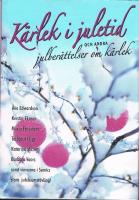 K&auml;rlek i juletid : och andra julber&auml;ttelser om k&auml;rlek