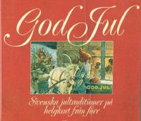 God jul : svenska jultraditioner p&aring; helgkort fr&aring;n f&ouml;rr