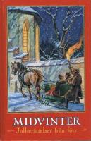 Julber&auml;ttelser fr&aring;n f&ouml;rr : noveller, sagor och romanavsnitt, dikter och tankar kring jul- och vinterveckor fr&aring;n svunnen tid