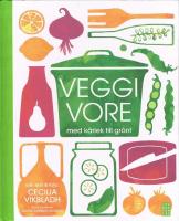 Veggivore : med k&auml;rlek till gr&ouml;nt