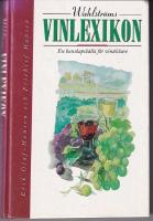 Wahlstr&ouml;ms vinlexikon. En kunskapsk&auml;lla f&ouml;r vin&auml;lskare