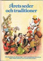 &Aring;rets seder och traditioner : alla v&aring;ra k&auml;nda och ok&auml;nda helger - seder och traditioner f&ouml;rr och nu