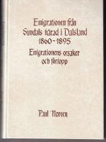 Emigrationen fr&aring;n Sundals h&auml;rad i Dalsland 1860-1895. Emigrationens orsaker och f&ouml;rlopp
