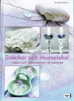 Sn&auml;ckor och musselskal : id&eacute;er och dekorationer till hemmet