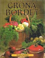 Gr&ouml;na bordet : vegetariska recept utan &auml;gg och mj&ouml;lk med ett minimum av fett och socker