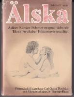 &Auml;lska : &aring;sikter, k&auml;nslor, pubertet-mognad-&aring;ldrande, teknik, avvikelser, fakta om v&aring;r sexualitet