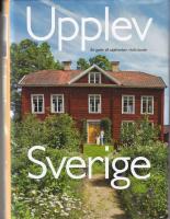 Upplev Sverige : en guide till upplevelser i hela landet