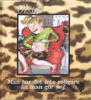 Man har det inte roligare &auml;n man g&ouml;r sej!