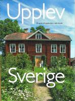 Upplev Sverige : en guide till upplevelser i hela landet