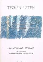 Tecken i sten : h&auml;llristningar i G&ouml;teborg : med utblickar mot Sydbohusl&auml;n och G&ouml;ta&auml;lvdalen