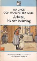 Arbete, lek och inl&auml;rning : om barns uppv&auml;xtvillkor : hur barnkultur och vuxenkultur kan m&ouml;tas