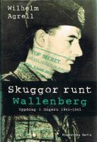 Skuggor runt Wallenberg : uppdrag i Ungern 1943-45