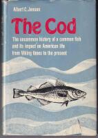 The *cod - [the uncommon history of a common fish and its impact on American life from Viking times to the present]