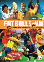 Fotbolls-VM : stj&auml;rnorna, bragderna, rekorden