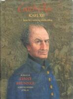 Carolus Rex :Karl XII hans liv i sanning &aring;terber&auml;ttat