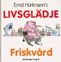 Ernst H&uuml;rlimann's Livsgl&auml;dje : friskv&aring;rd