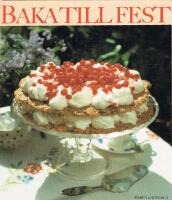 Baka till fest : de b&auml;sta recepten fr&aring;n Allt om mat