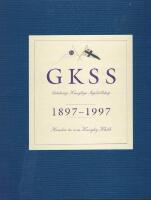 G K S S G&ouml;teborgs Kungliga Segels&auml;llskap 1897 - 1997 - 100 &aring;r som Kunglig Klubb