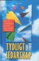Tydlig ledarskap - Hur du  utvecklar en rak och s&auml;ker ledarstil