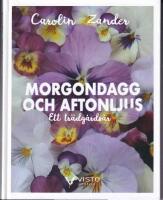Morgondagg och aftonljus - Ett tr&auml;dg&aring;rds&aring;r